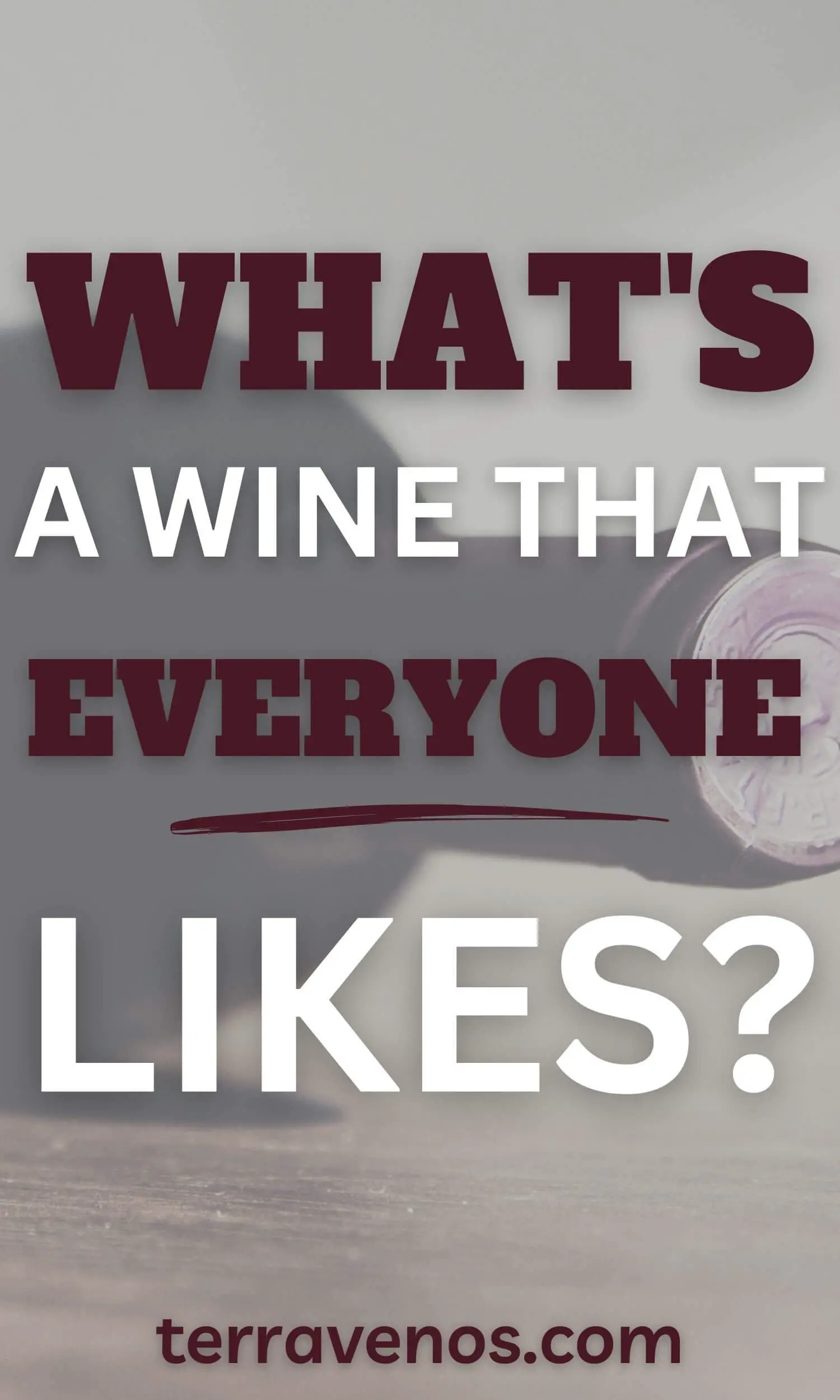 what is a wine that everyone likes