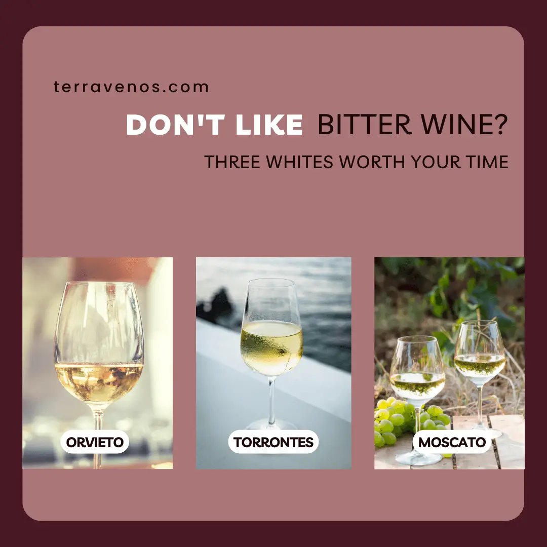 white wines that aren't bitter - orviento, torrontes, moscato - bitter wine